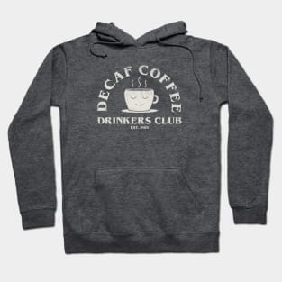 Decaf Coffee Drinkers Club Hoodie